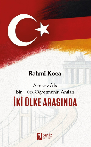 İki Ülke Arasında;Almanya'da Bir Türk Öğretmenin Anıları | Rahmi Koca 