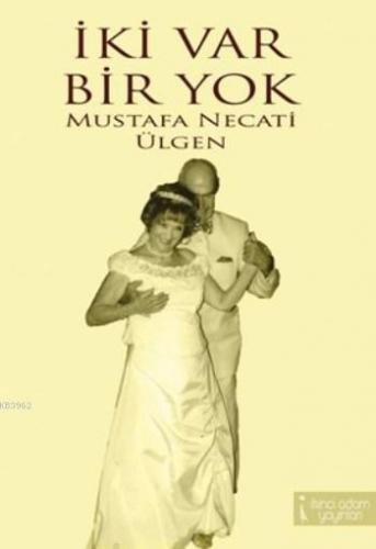 İki Var Bir Yok | Mustafa Necati Ülgen | İkinci Adam Yayınları