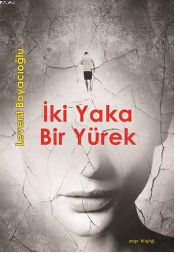 İki Yaka Bir Yürek | Levent Boyacıoğlu | Yakın Kitabevi Yayınları