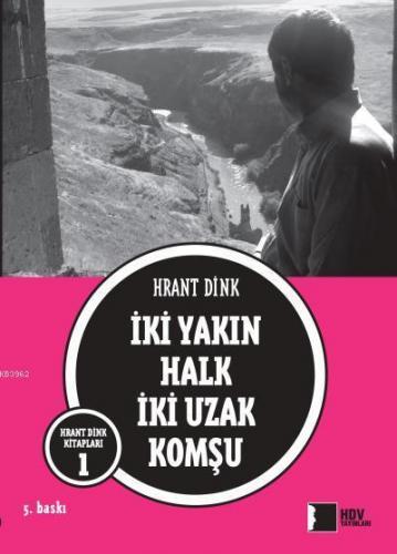 İki Yakın Halk İki Uzak Komşu | Hrant Dink | Hrant Dink Vakfı Yayınlar