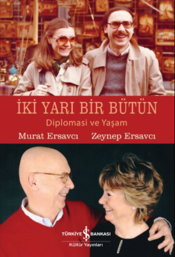 İki Yari Bir Bütün – Diplomasi Ve Yaşam | Murat Ersavci | Türkiye İş B