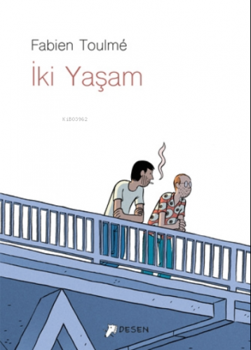 İki Yaşam | Fabien Toulme | Desen Yayınları