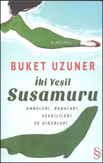 İki Yeşil Su Samuru; Anneleri, Babaları, Sevgilileri ve Diğerleri | Bu