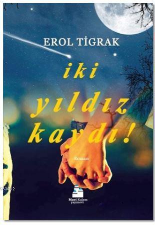 İki Yıldız Kaydı! | Erol Tigrak | Mavi Kalem Yayınları