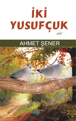 İki Yusufçuk | Ahmet Şener | Çimke Yayınları