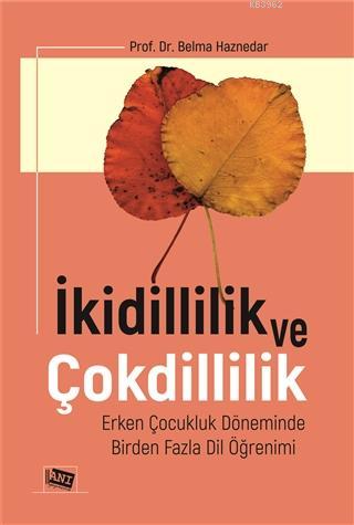 İkidillilik Ve Çokdillilik; Erken Çocukluk Döneminde Birden Fazla Dil 