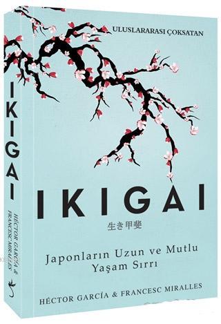 Ikigai; Japonların Uzun ve Mutlu Yaşam Sırrı | Francesc Miralles | İnd