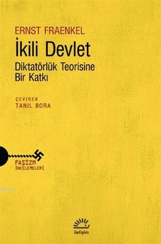 İkili Devlet; Diktatörlük Teorisine Bir Katkı | Ernst Fraenkel | İleti