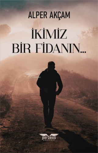 İkimiz Bir Fidanın… | Alper Akçam | Perseus Yayınevi