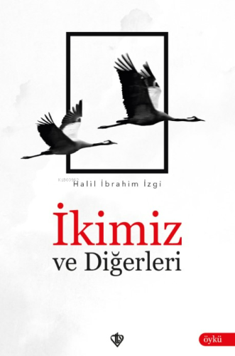 İkimiz ve Diğerleri | Halil İbrahim İzgi | Türkiye Diyanet Vakfı Yayın