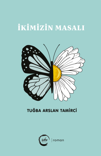 İkimizin Masalı | Tuğba Arslan Tamirci | Sıfır Yayınları