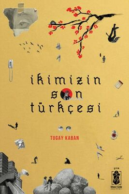 İkimizin Son Türkçesi | Tugay Kaban | Mavi Gök Yayınları