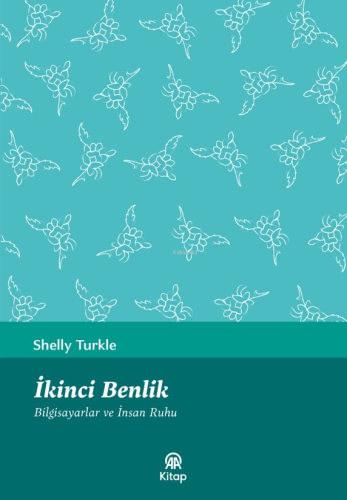 İkinci Benlik - Bilgisayarlar Ve İnsan Ruhu | Shelly Turkle | Anadolu 