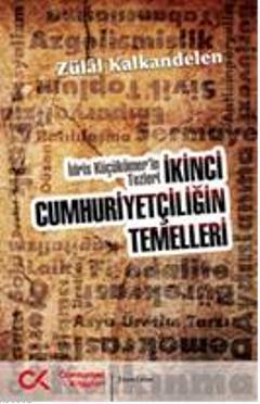 İkinci Cumhuriyetçiliğin Temelleri; İdris Küçükömer'in Tezleri | Zülal