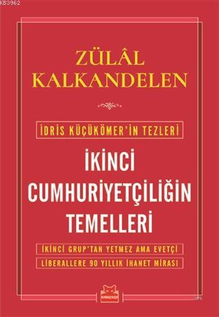 İkinci Cumhuriyetçiliğin Temelleri; İdris Küçükömer'in Tezleri | Zülal