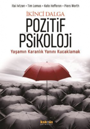 İkinci Dalga Pozitif Psikoloji Yaşamın Karanlık Yanını Kucaklamak | It