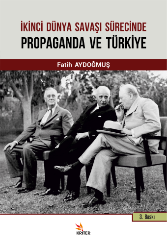 İkinci Dünya Savaşı Süresince Propaganda ve Türkiye | Fatih Aydoğan | 