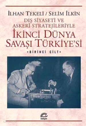 İkinci Dünya Savaşı Türkiyesi 1 | İlhan Tekeli | İletişim Yayınları