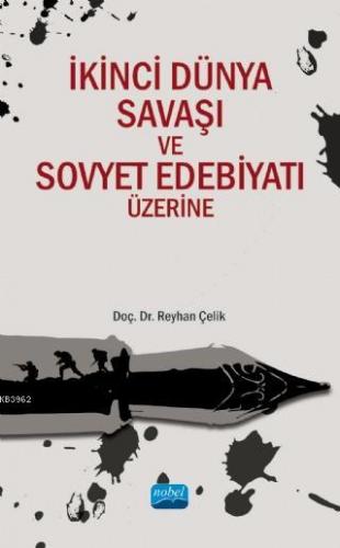 İkinci Dünya Savaşı ve Sovyet Edebiyatı Üzerine | Reyhan Çelik | Nobel