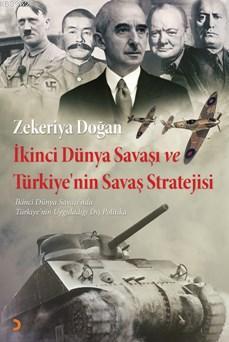 İkinci Dünya Savaşı Ve Türkiye'nin Savaş Stratejisi | Zekeriya Doğan |