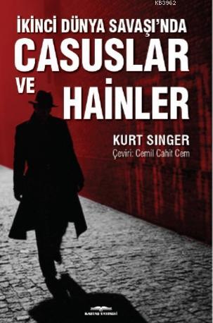 İkinci Dünya Savaşı'nda Casuslar Ve Hainler | Kurt Singer | Kastaş Yay