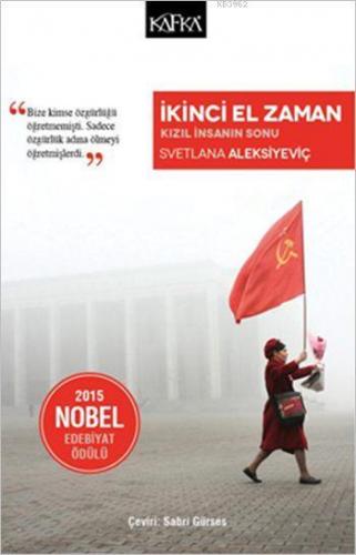 İkinci El Zaman; Kızıl İnsanın Sonu | Svetlana Aleksiyeviç | Kafka Yay