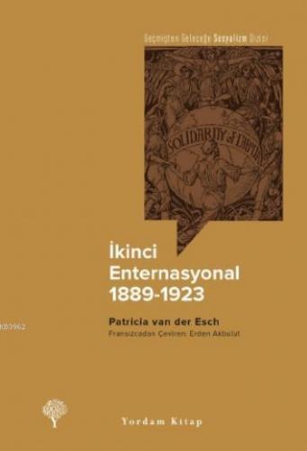 İkinci Enternasyonal, 1889-1923 | Patricia van der Esch | Yordam Kitap