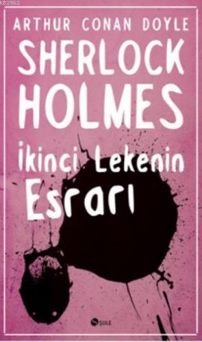 İkinci Lekenin Esrarı | Arthur Conan Doyle | Şule Yayınları