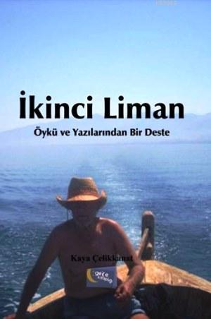 İkinci Liman; Öykü ve Yazılarından Bir Deste | Kaya Çelikkanat | Gece 