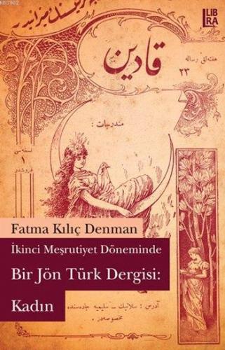 İkinci Meşrutiyet Döneminde Bir Jön Türk Dergisi: Kadın | Fatma Kılıç 