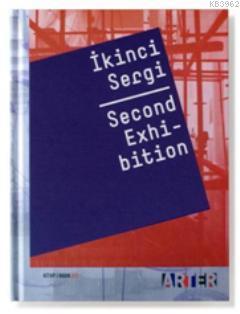 İkinci Sergi; 28 Kasım 2010-13 Mart 2011 | Kolektif | Arter Yayıncılık