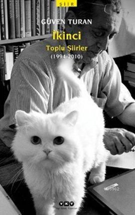 İkinci - Toplu Şiirler; 1994 - 2010 | Güven Turan | Yapı Kredi Yayınla