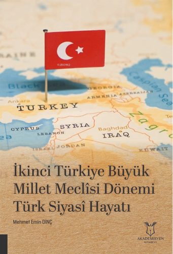 İkinci Türkiye Büyük Millet Meclisi Dönemi Türk Siyasî Hayatı | Mehmet