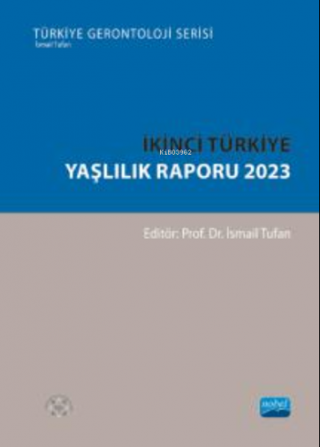 İkinci Türkiye Yaşlılık Raporu 2023 | İsmail Tufan | Nobel Akademik Ya