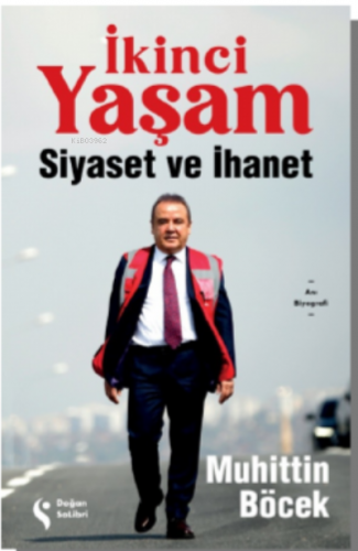 İkinci Yaşam;Siyaset ve İhanet | Muhittin Böcek | Doğan Solibri