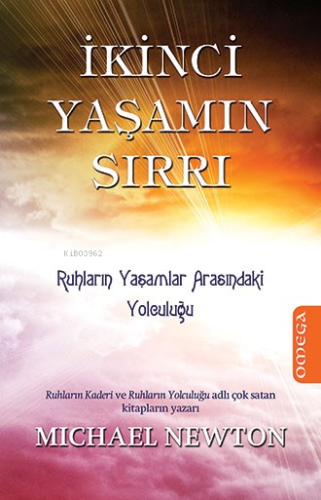 İkinci Yaşamın Sırrı; Ruhların Yaşamlar Arasındaki Yolculuğu | Michael