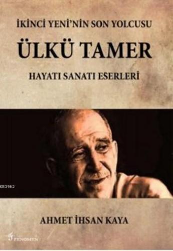 İkinci Yeni'nin Son Yolcusu Ülkü Tamer | Ahmet İhsan Kaya | Fenomen Ya