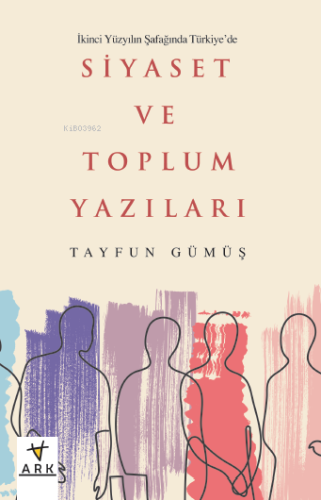 İkinci Yüzyılın Şafağında Türkiye’de Siyaset ve Toplum Yazıları | Tayf