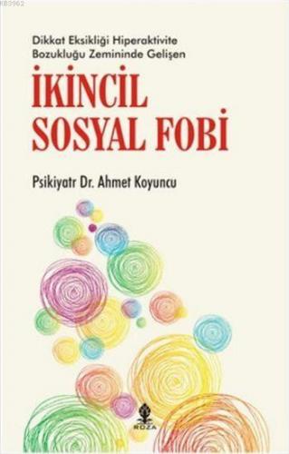 İkincil Sosyal Fobi | Uzm. Psikiyatır Ahmet Koyuncu | Roza Yayınevi