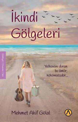 İkindi Gölgeleri | Mehmet Akif Gülal | Ares Kitap