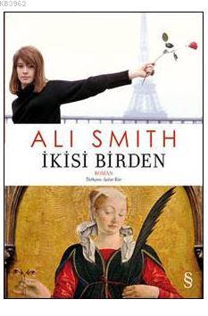 İkisi Birden | Ali Smith | Everest Yayınları