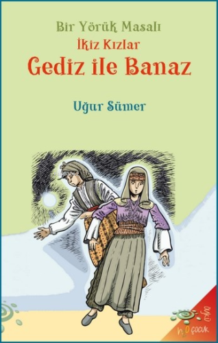 İkiz Kızlar Gediz ile Banaz;Bir Yörük Masalı | Uğur Sümer | h2o kitap