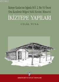 İkiztepe Yapıları | Celâl Tuna | Arkeoloji ve Sanat Yayınları