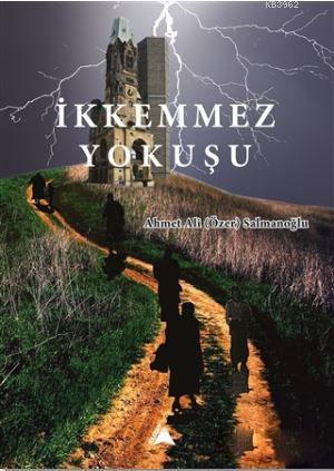 İkkemmez Yokuşu | Ahmet Ali Salmanoğlu | Kuzey Yayınları