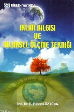 İklim Bilgisi ve İklimsel Ölçme Tekniği | H. Hüseyin Öztürk | Birsen Y