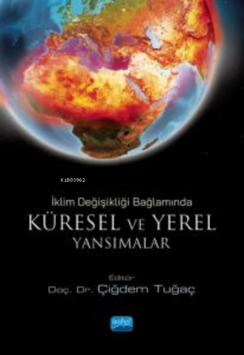 İklim Değişikliği Bağlamında Küresel Ve Yerel Yansımalar | Çiğdem Tuğa