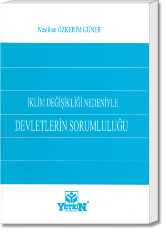 İklim Değişikliği Nedeniyle Devletlerin Sorumluluğu | Neslihan Özkerim