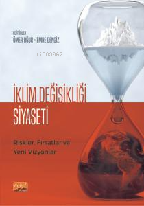 İklim Değişikliği Siyaseti Riskler, Fırsatlar ve Yeni Vizyonlar | Emre