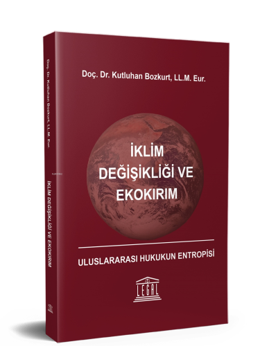 İklim Değişikliği ve Ekokırım - Uluslararası Hukukun Entropisi | Kutlu