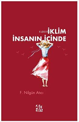 İklim İnsanın İçinde | F. Nilgün Atıcı | 40 Kitap